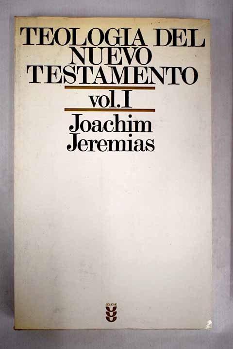 Teología del Nuevo Testamento Volumen I / Joachim Jeremias