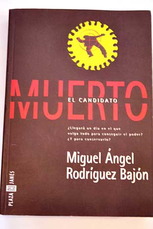 El candidato muerto / Miguel ngel Rodrguez Bajn
