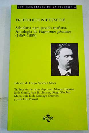 Sabidura para pasado maana antologa de fragmentos pstumos 1869 1889 / Friedrich Nietzsche