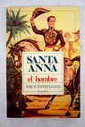 Santa Anna el hombre / José Fuentes Mares