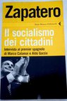 Zapatero il socialismo dei cittadini intervista al premier spagnolo / Jos Luis Rodrguez Zapatero