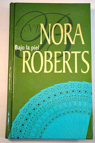 Bajo la piel tres hermanas y un destino / Nora Roberts