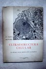 Ultraestructura celular Su estudio con el microscopio electrnico Introduccin a una nueva patologia / Horacio Oliva Aldmiz