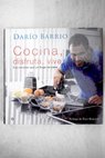 Cocina disfruta vive las recetas que yo hago en casa / Darío Barrio