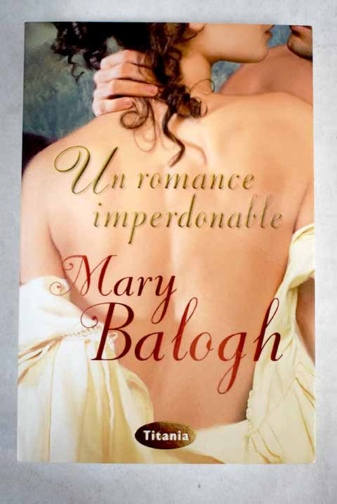 Un romance imperdonable / Mary Balogh