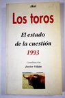 Los toros el estado de la cuestin 1993 / Javier Villn