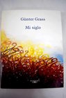 Mi siglo / Gunter Grass