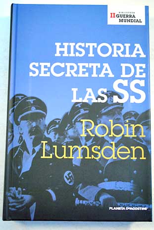 Historia secreta de las SS / Robin Lumsden