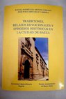 Tradiciones relatos devocionales y episodios históricos en la ciudad de Baeza / Rafael Rodríguez Moñino Soriano