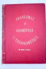 Problemas de geometría y trigonometría Curso de 1886 á 1887 / Miguel Vancells y Carreras