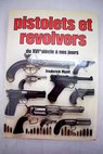 Encyclopdie visuelle des pistolets et revolvers du XVI siecle  nos jours / Frederick Myatt