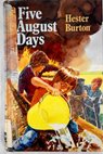 Five August days / Burton Hester Ridley Trevor