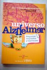 Universo Alzheimer preguntas respuestas y esperanzas / J Manuel Martnez Lage