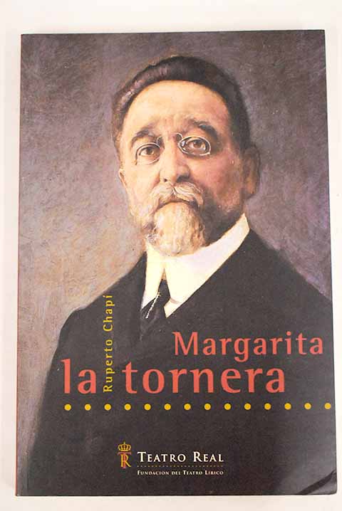 Margarita la Tornera leyenda lrica en tres actos divididos en ocho cuadros / Carlos M Fernndez Shaw