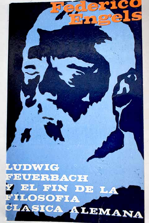 Ludwig Feuerbach y el fin de la filosofía clásica alemana Uniliber