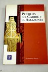 Vida y costumbres de los pueblos del Caribe y la Amazonia / Álvaro Cruz García