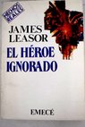 El hroe ignorado / James Leasor