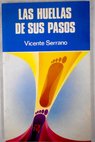 Las huellas de sus pasos / Vicente Serrano