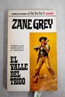 El valle del trigo / Zane Grey