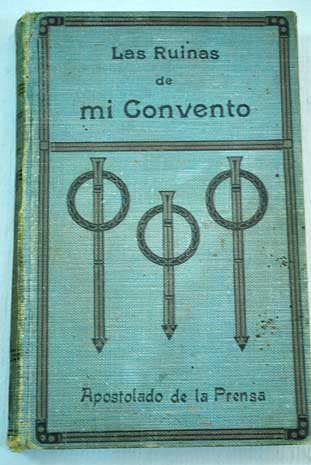 Las Ruinas de mi convento novela contempornea / Fernando Patxot y Ferrer