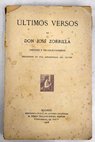 Los ltimos versos de Don Jos Zorrilla inditos y no seleccionados precedidos de una advertencia del editor / Jos Zorrilla