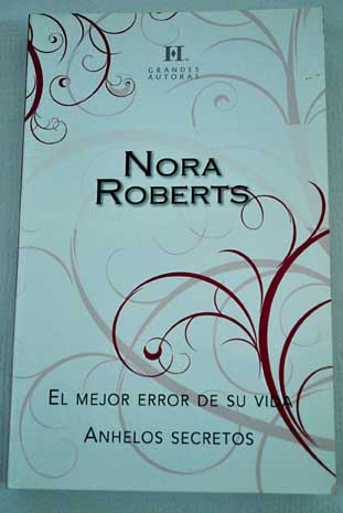 El mejor error de su vidaAnhelos secretos / Nora Roberts