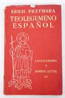 Teolegumeno espanol y otros ensayos ignacianos / Erich Przywara