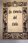La ciencia del cielo astrologa y filosofa natural en la Universidad de Salamanca 1450 1530 / Cirilo Flrez Miguel