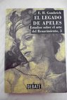 El legado de Apeles estudios sobre el arte del Renacimiento 3 / Ernst H Gombrich