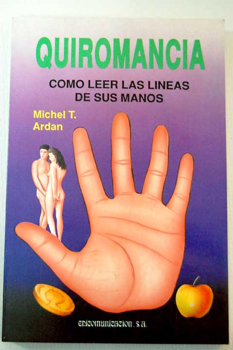 Quiromancia cmo leer las lneas de sus manos / Michel T Ardan