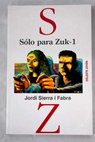 Slo para Zuk 1 / Jordi Sierra i Fabra
