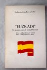 Euzkadi un invento contra la Unidad Nacional / Esteban Zumalburu y Eulate