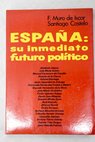 España su inmediato futuro político / Francisco Muro de Íscar