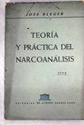 Teora y prctica del narcoanlisis / Jos Bleger