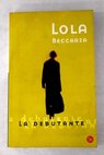 La debutante / Lola Beccaria