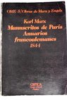 Manuscritos de Pars Escritos de los anuarios francoalemanes 1844 / Karl Marx