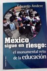 México sigue en riesgo el monumental reto de la educación / Eduardo Andere