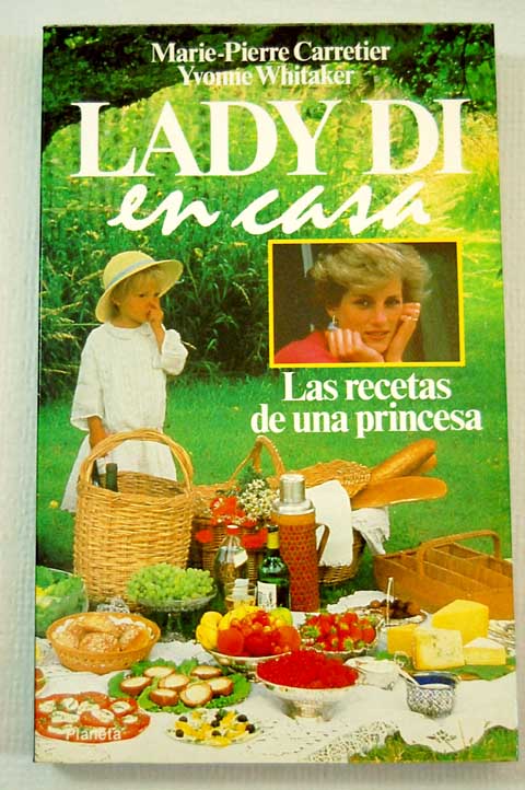 Lady Di en casa las recetas de una princesa / Marie Pierre Carretier