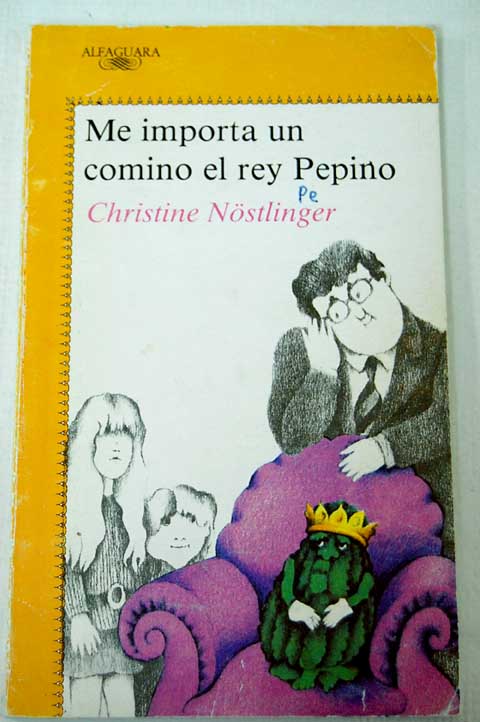 Me importa un comino el rey Pepino / Christine Nstlinger