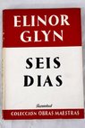 Seis días / Elinor Glyn