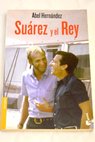 Suárez y el Rey / Abel Hernández