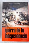 Guerra de la independencia 1808 1814 I Antecedentes y preliminares / Juan Priego Lpez