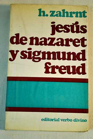 Jesús de Nazaret y Sigmund Freud Simposio de psicoanalistas y teólogos / Heinz Zahrnt
