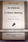 Los prefectos y la Francia provincial / Brian Chapman