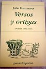 Versos y ortigas poesa 1973 2008 / Julio Llamazares