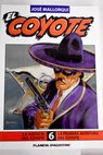 El Coyote 6 La justicia del Coyote La primera aventura del Coyote / Jos Mallorqu