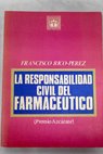 La responsabilidad civil del farmacéutico / Francisco Rico Pérez