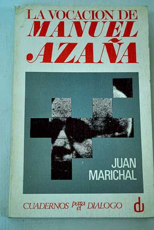 La vocacin de Manuel Azaa / Juan Marichal
