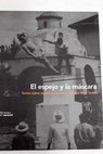 El espejo y la máscara textos anexos al documental México ida y vuelta