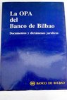La OPA del Banco de Bilbao documentos y dictámenes jurídicos
